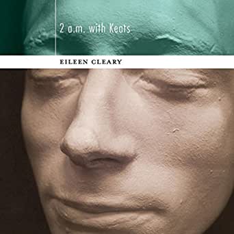 2 a.m. with Keats
by Eileen Cleary
Nixes Mate Books, 2021
48 pages